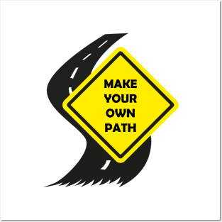 Make your own path Posters and Art